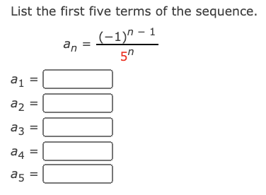 please help \fList the first five terms of the sequence. an a1