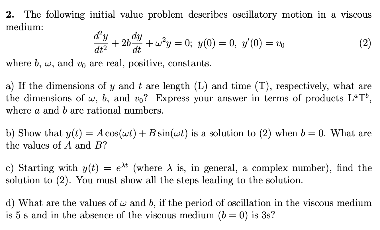 Please help 2. The following initial value problem describes oscillatory motion in