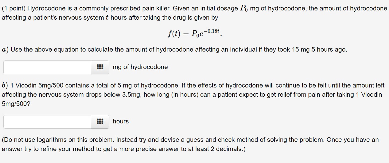 (1 point) Hydrocodone is a commonly prescribed pain killer. Given an