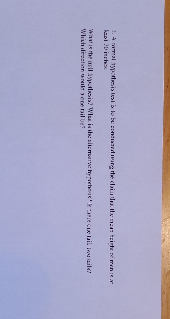 show all work 3. A formal hypothesis test is to be conducted