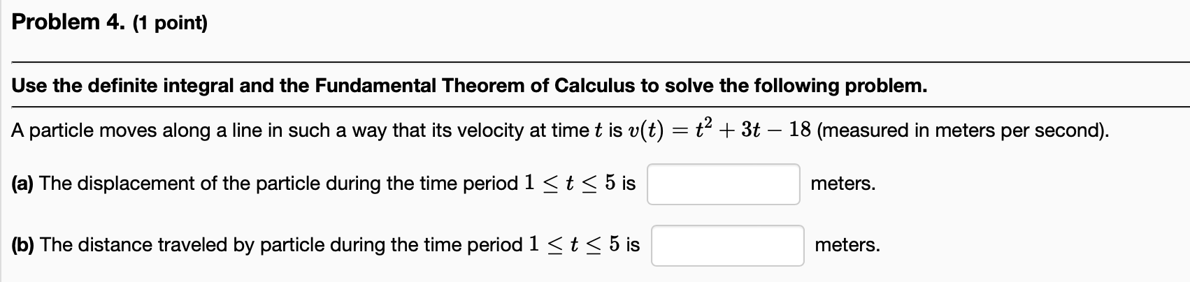  Problem 4. (1 point) Use the definite integral and the Fundamental
