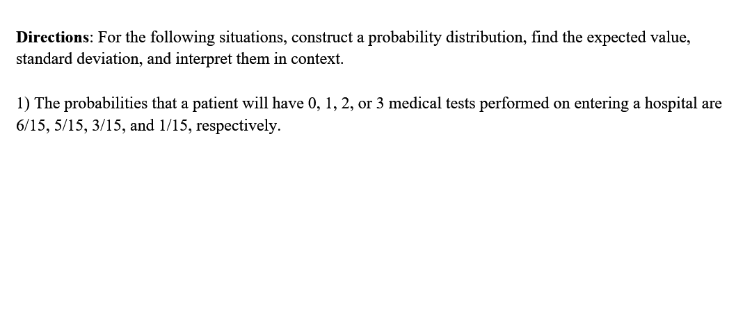 Directions: For the following situations, construct a probability distribution, find the