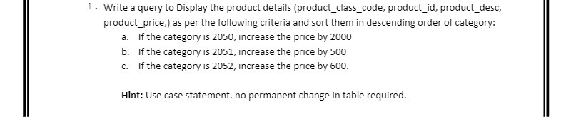 1 . Write a query to Display the product details (product_class_code,