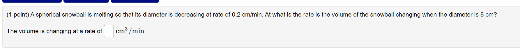 ........... (1 point) A spherical snowball is melting so that its diameter