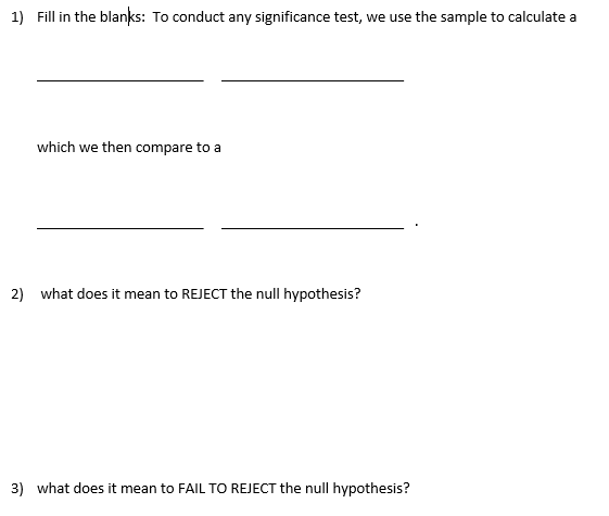 1) Fill in the blanks: To conduct any significance test, we use