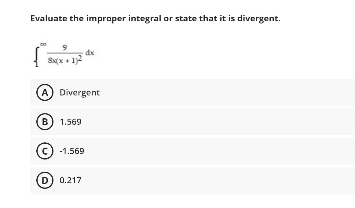 dx 8x(x + 1)2 A Divergent B 1.569 -1.569 D 0.217Evaluate the