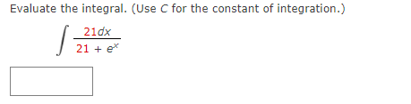 Evaluate the integral. (use C for the constant of integration.) 21dx