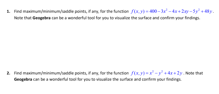  1. Find maximum/minimum/saddle points, if any, for the function f(x, y)