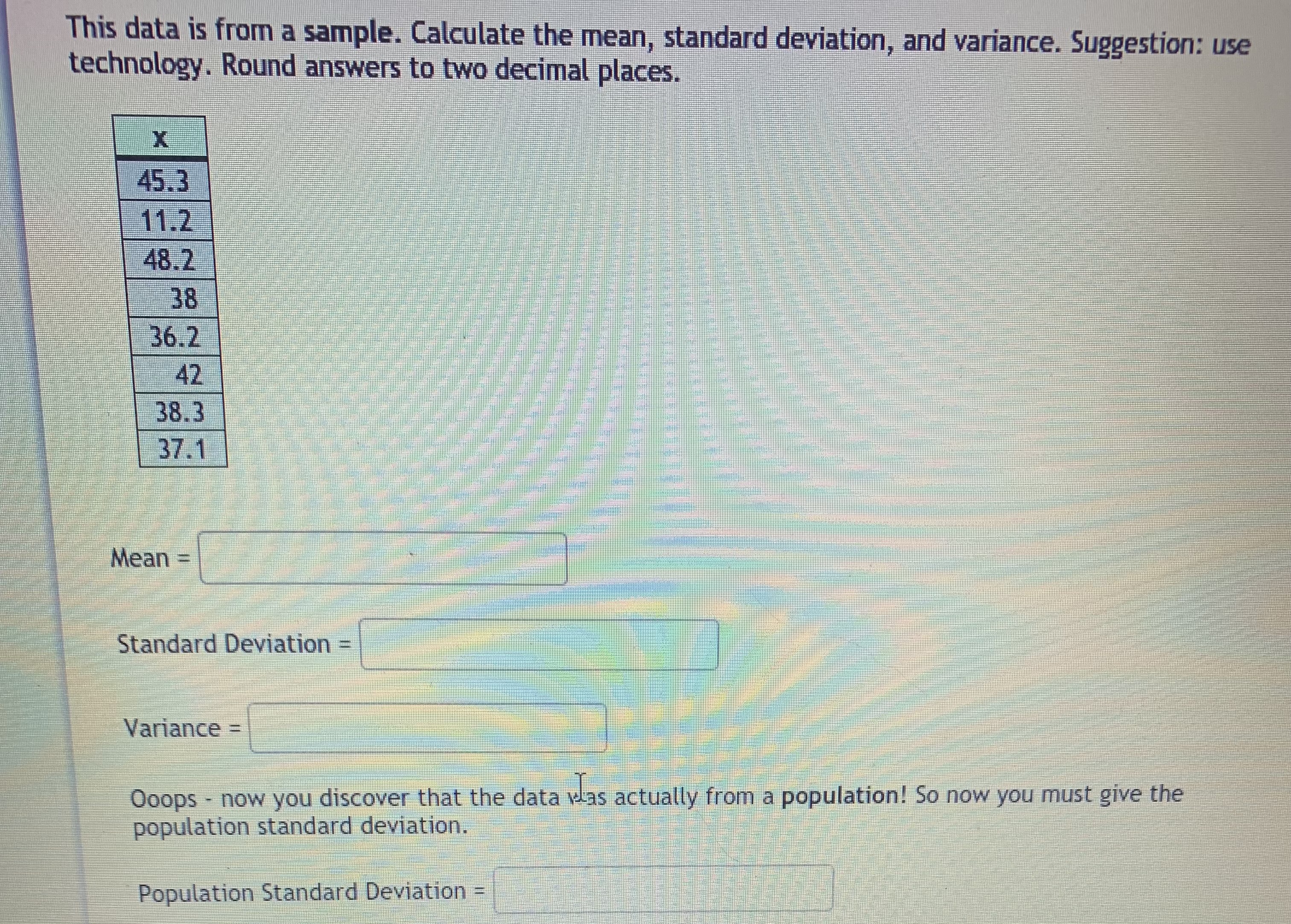 mean: Find the median: Find the sample standard deviation:The following refer to