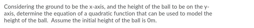 Considering the ground to be the x-axis, and the height of