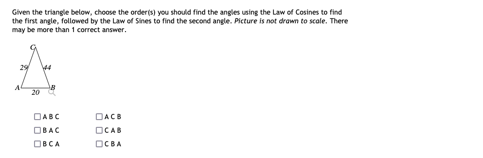  Given the triangle below, choose the order(s) you should find the