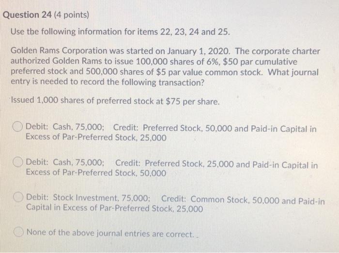  Question 24 (4 points) Use the following information for items 22,