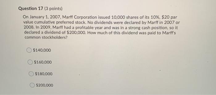  Question 17 (3 points) On January 1, 2007, Marff Corporation issued