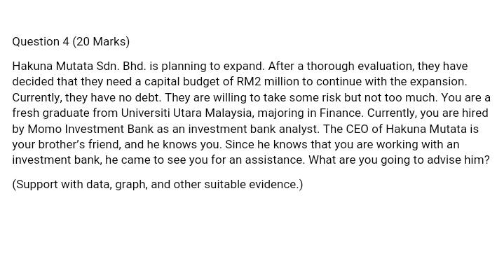  Question 4 (20 Marks) Hakuna Mutata Sdn. Bhd. is planning to