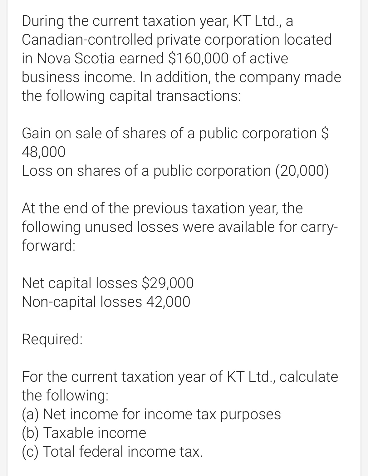  During the current taxation year, KT Ltd., a Canadian-controlled private corporation