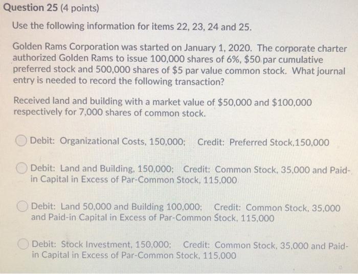  Question 25 (4 points) Use the following information for items 22,