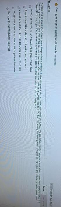 estion 9 Spits Consider a capital expenditure project to purchase and install