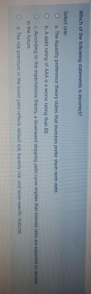 statements is false? Select one: a. The nominal interest rate is determined