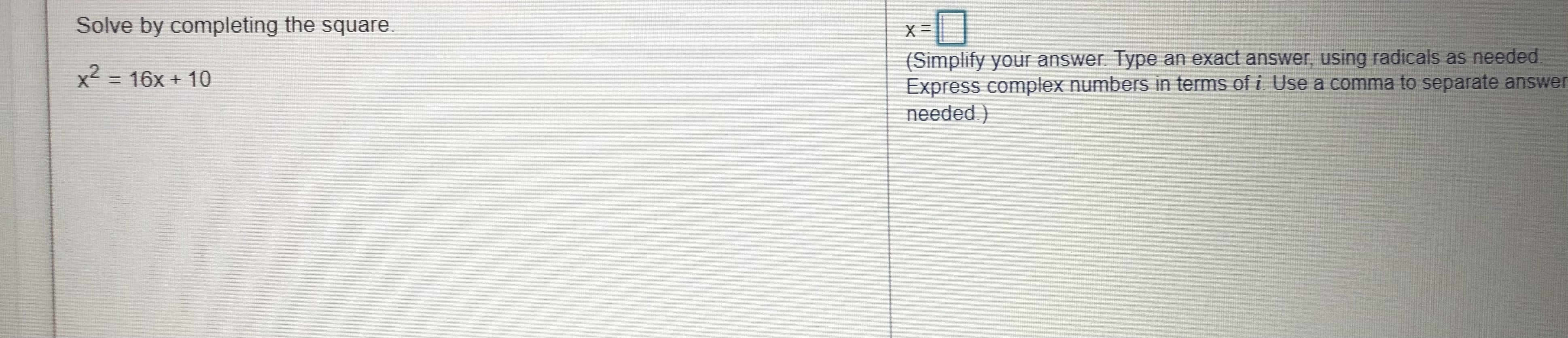 Solve by completing the square. X = x2 = 16x +10