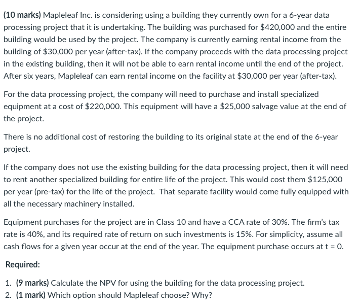 (10 marks) Mapleleaf Inc. is considering using a building they currently