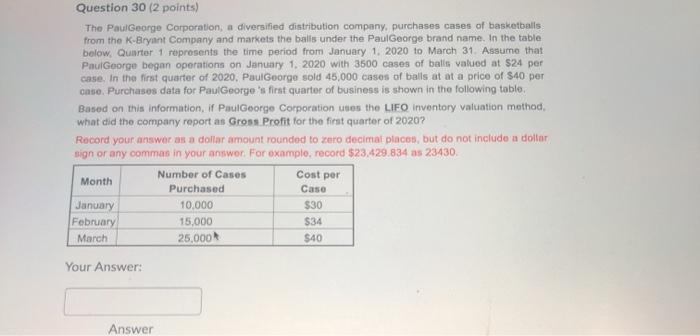  Question 30 (2 points) The Paul George Corporation, a diversified distribution