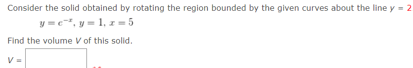 Consider the solid obtained by rotating the region bounded by the given