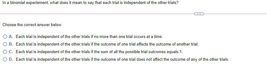 In a binomial experiement, what does it mean to say that
