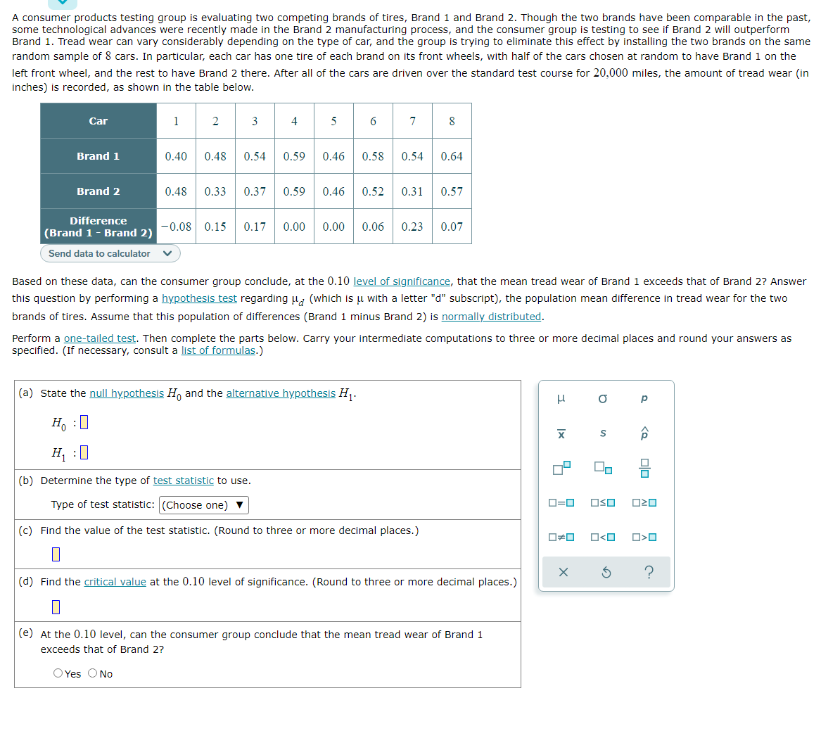 A consumer products testing group is evaluating two competing brands of