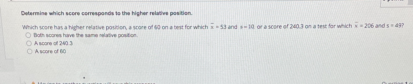  Determine which score corresponds to the higher relative position. Which score
