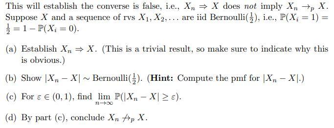  This will establish the converse is false, i.e., X, => X