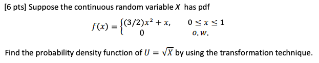  [6 pts] Suppose the continuous random variable X has pdf f(x)