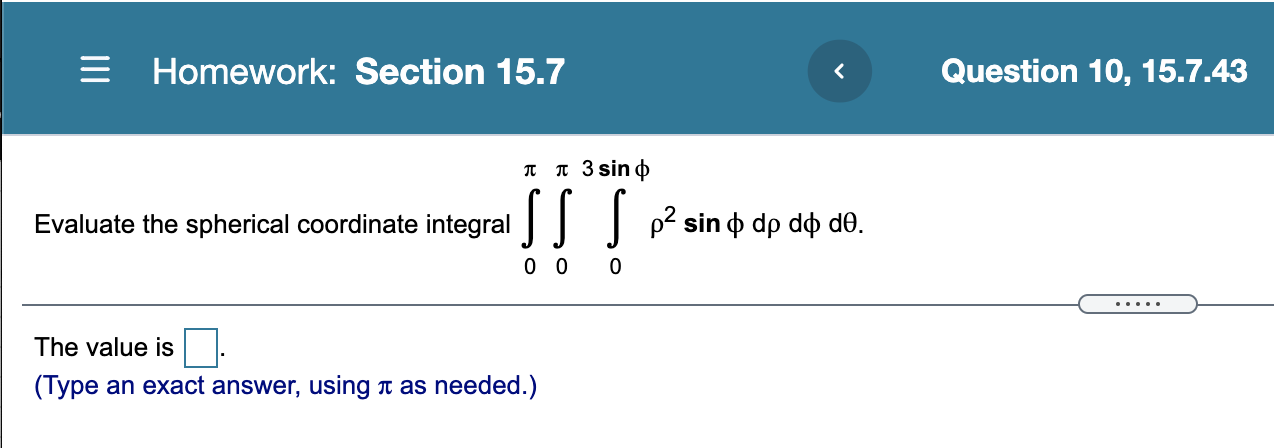  Homework: Section 15.7 Question 10, 15.7.43 at at 35inch Evaluate the