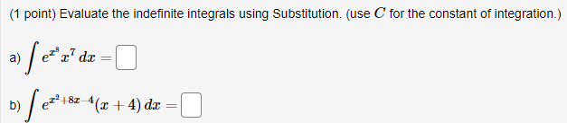 (1 point) Evaluate the indefinite integrals using Substitution. (use ( for