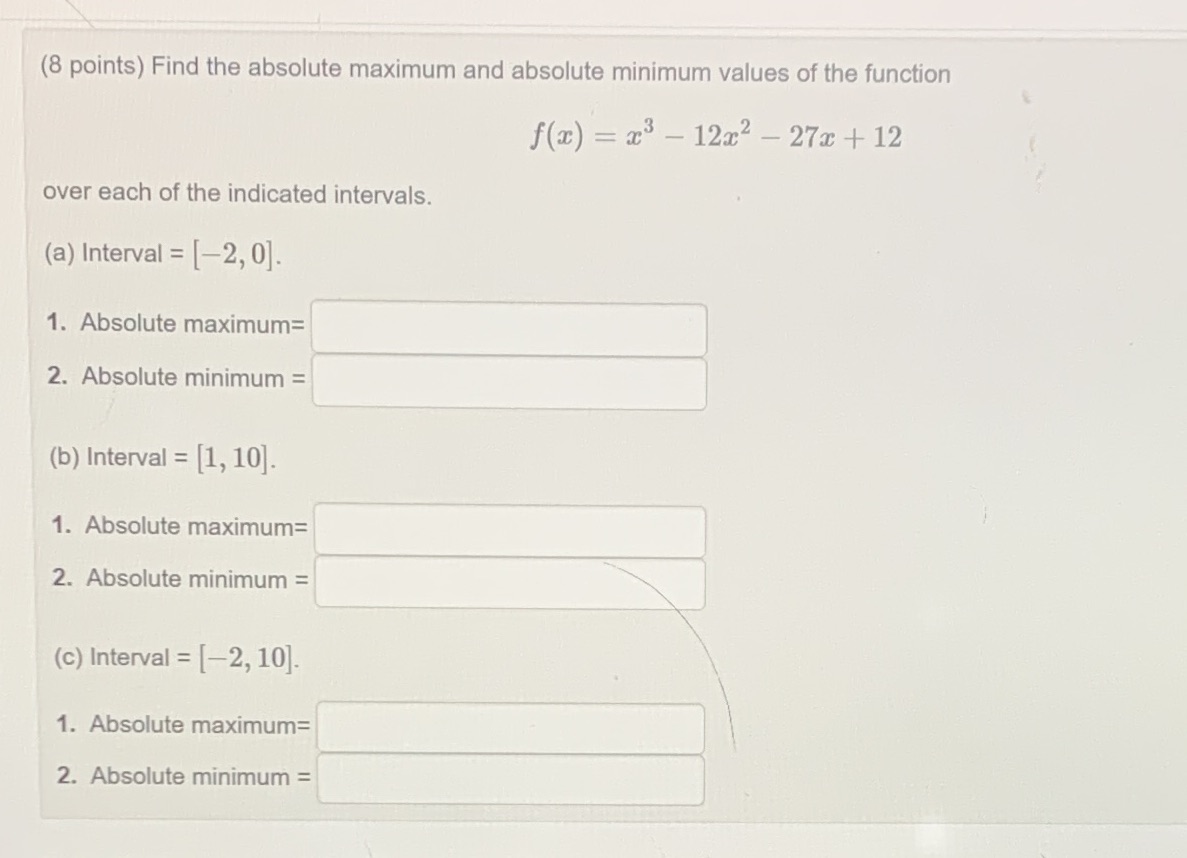  (8 points) Find the absolute maximum and absolute minimum values of
