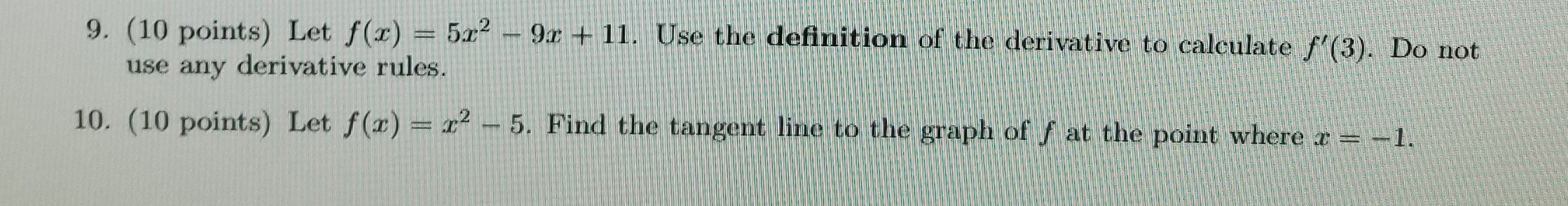 9 Let f(x) = 5x2 9x + 11. Use the definition of