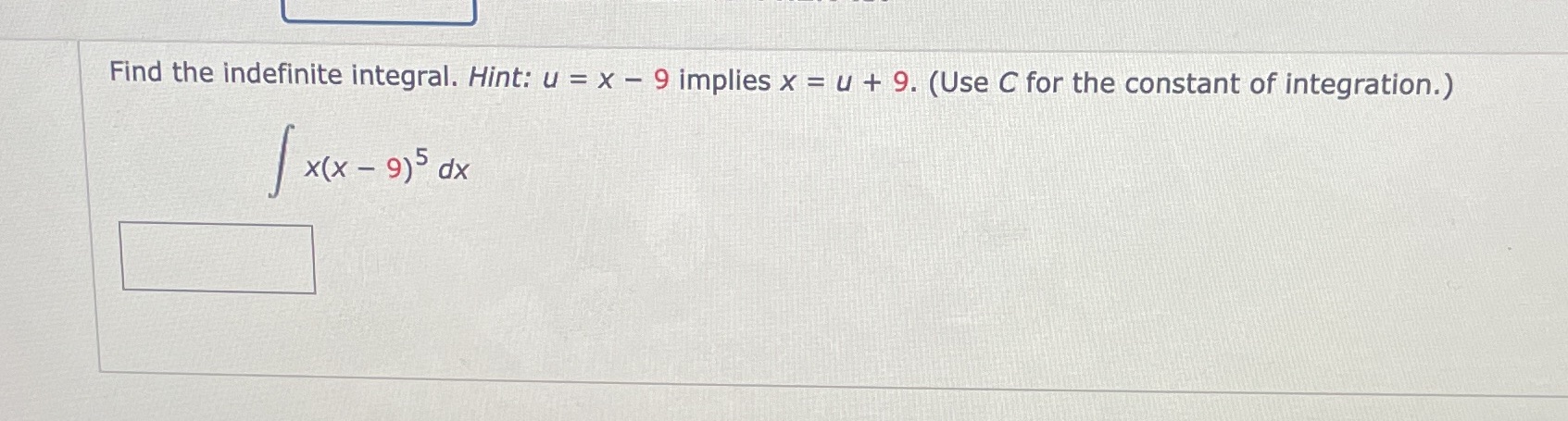  Find the indefinite integral. Hint: u = x - 9 implies
