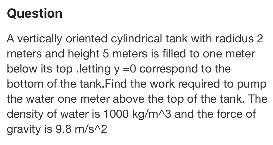  Question A vertically oriented cylindrical tank with radidus 2 meters and