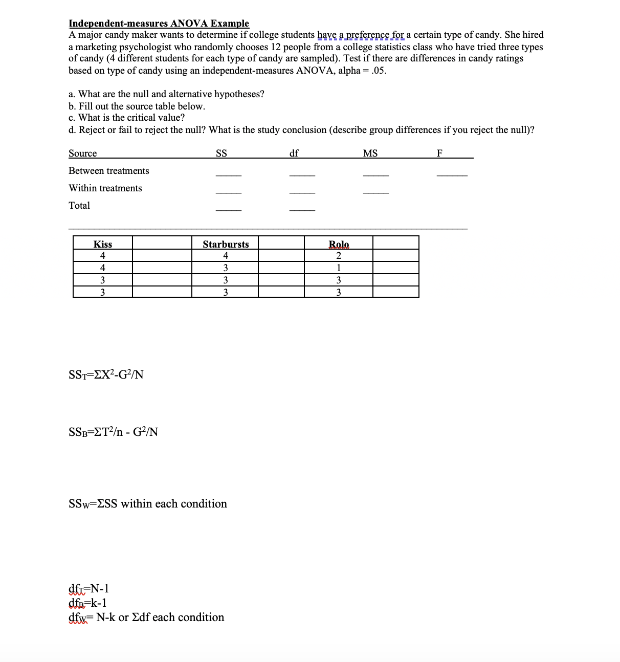  Independent-measures ANOVA Example A major candy maker wants to determine if