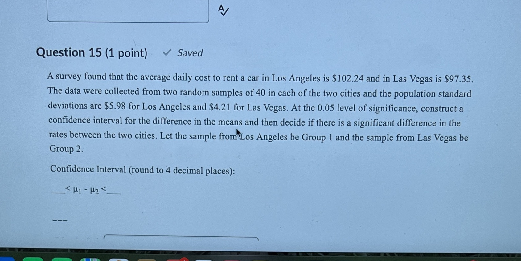  A Question 15 (1 point) Saved A survey found that the