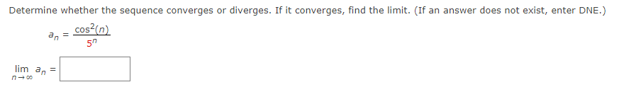converges, find the limit. (If an answer does not exist, enter DNE.)