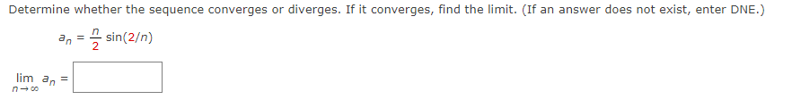 an = nze-7n lim an = 7- 00Determine whether the sequence converges