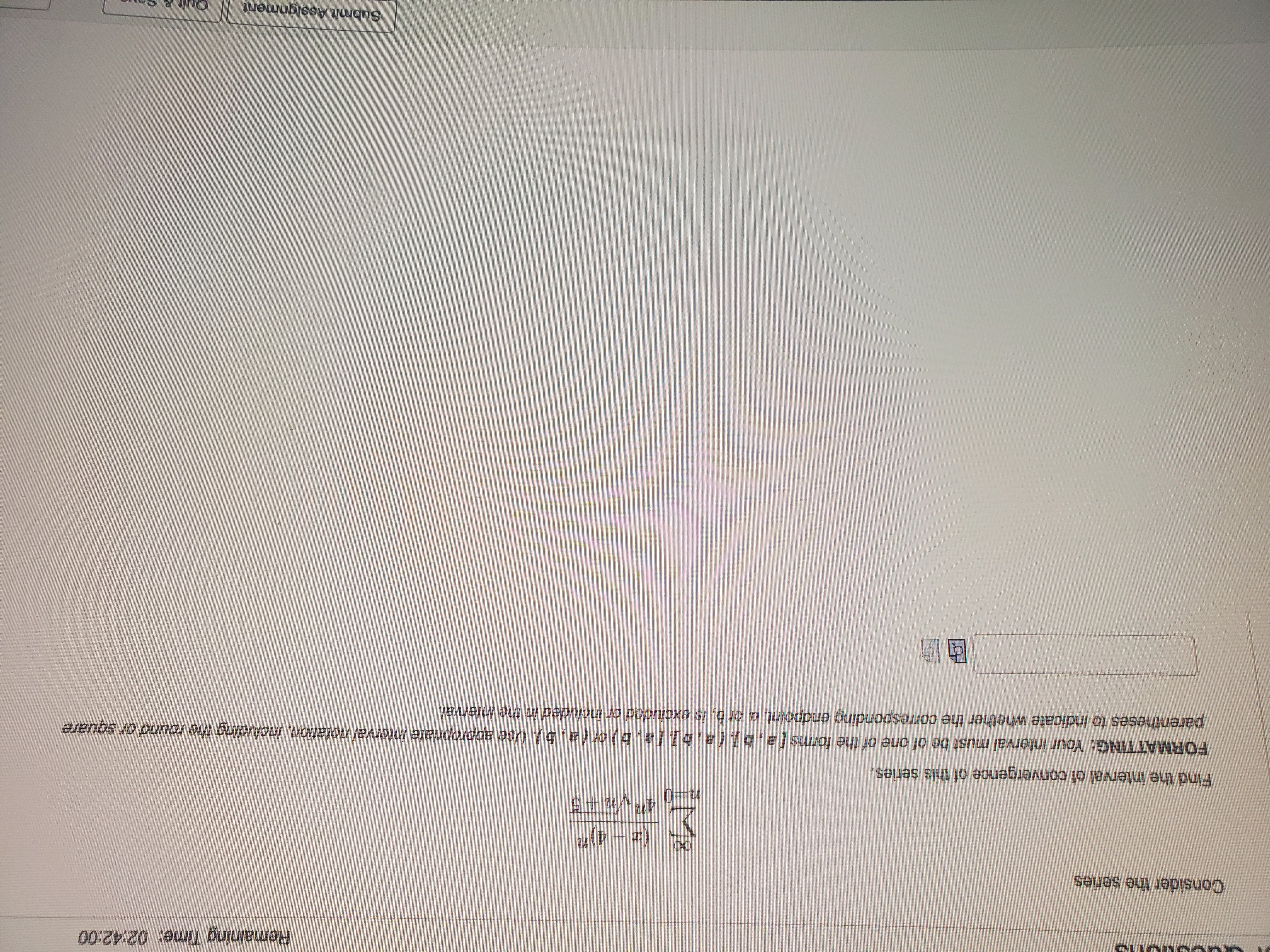 Please show work Remaining Time: 02:42:00 Consider the series Find the interval