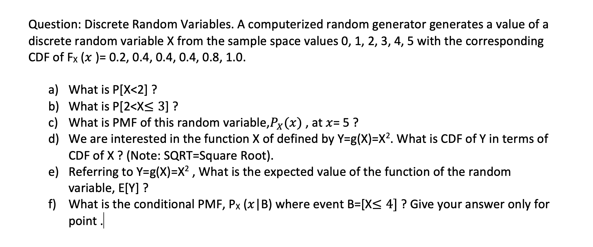 Question: Discrete Random Variables. A computerized random generator generates a value