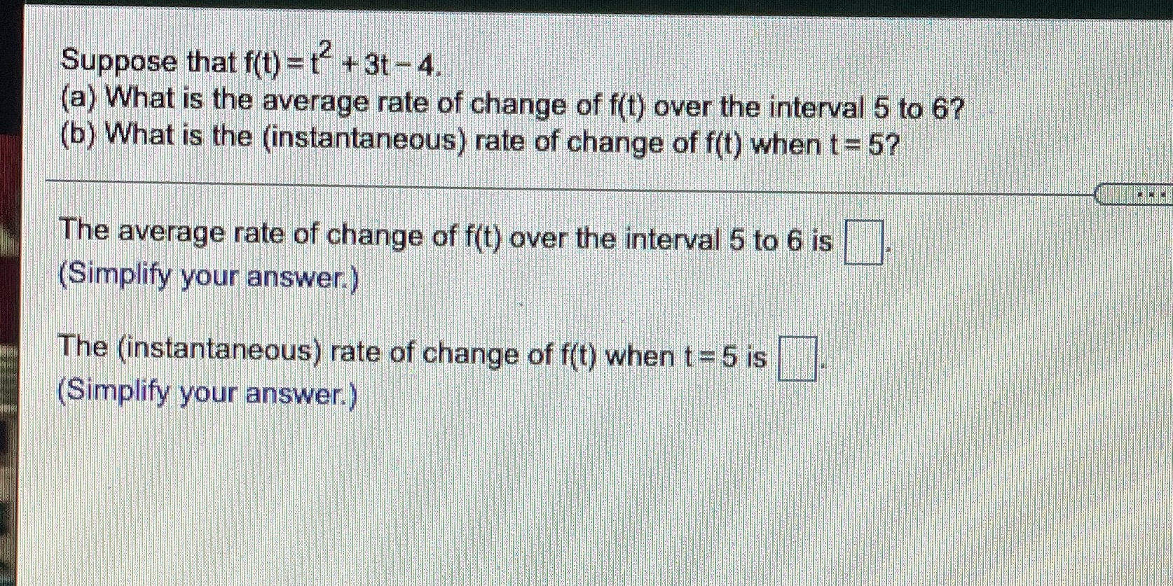 Question 4 Suppose that f(t) - to + 3t -4. (a) What