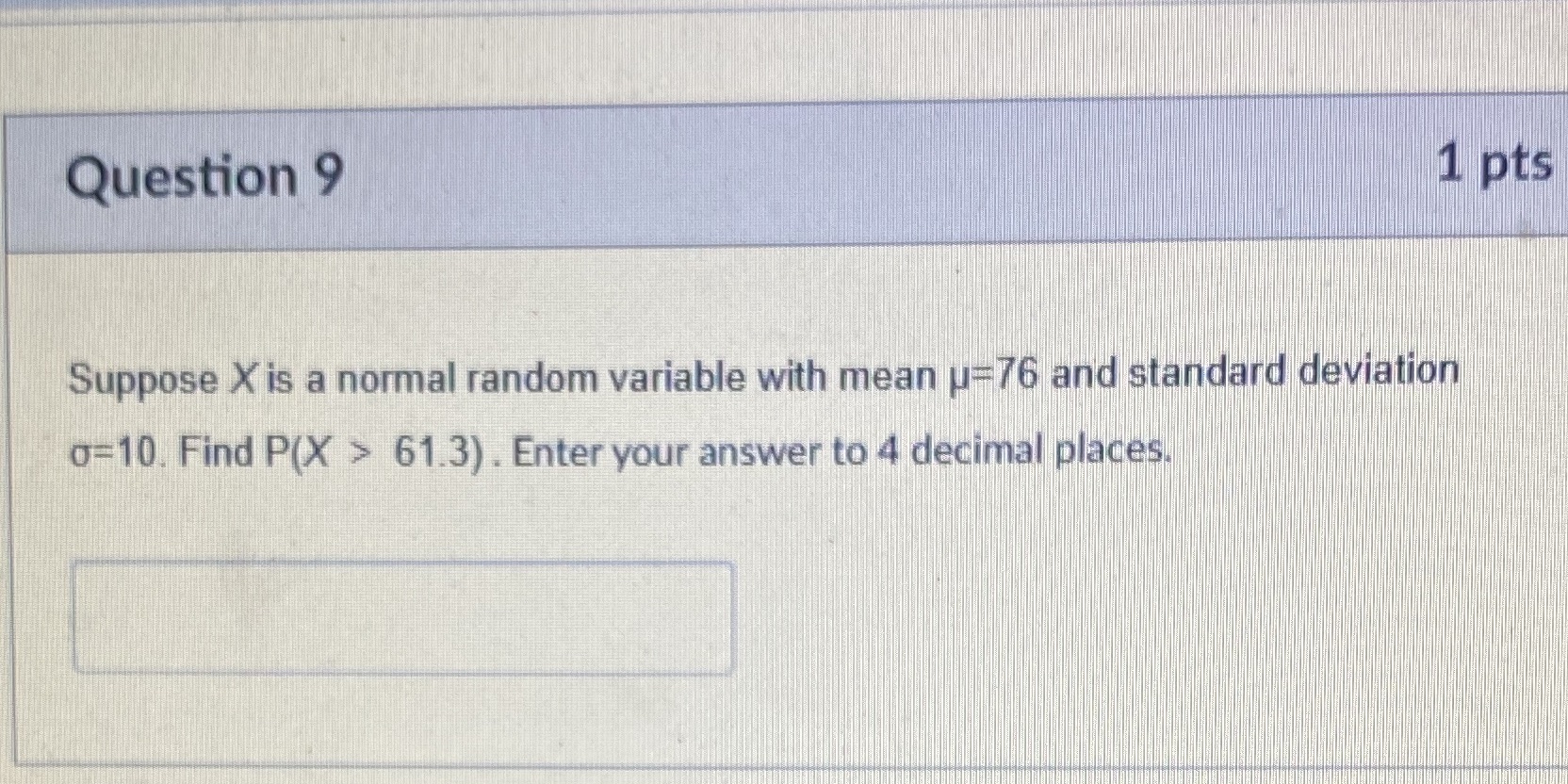  Question 9 1 pts Suppose X is a normal random variable