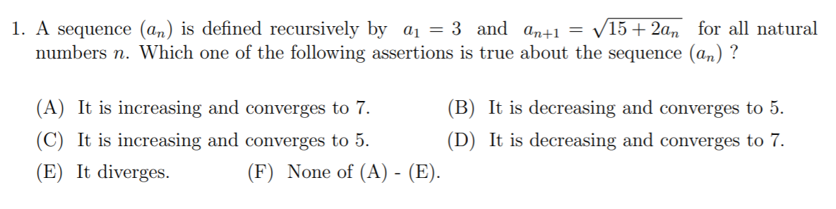 I need help 1. A sequence (an) is defined recursively by a1