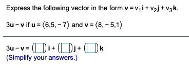  Express the following vector in the form v= v, i +