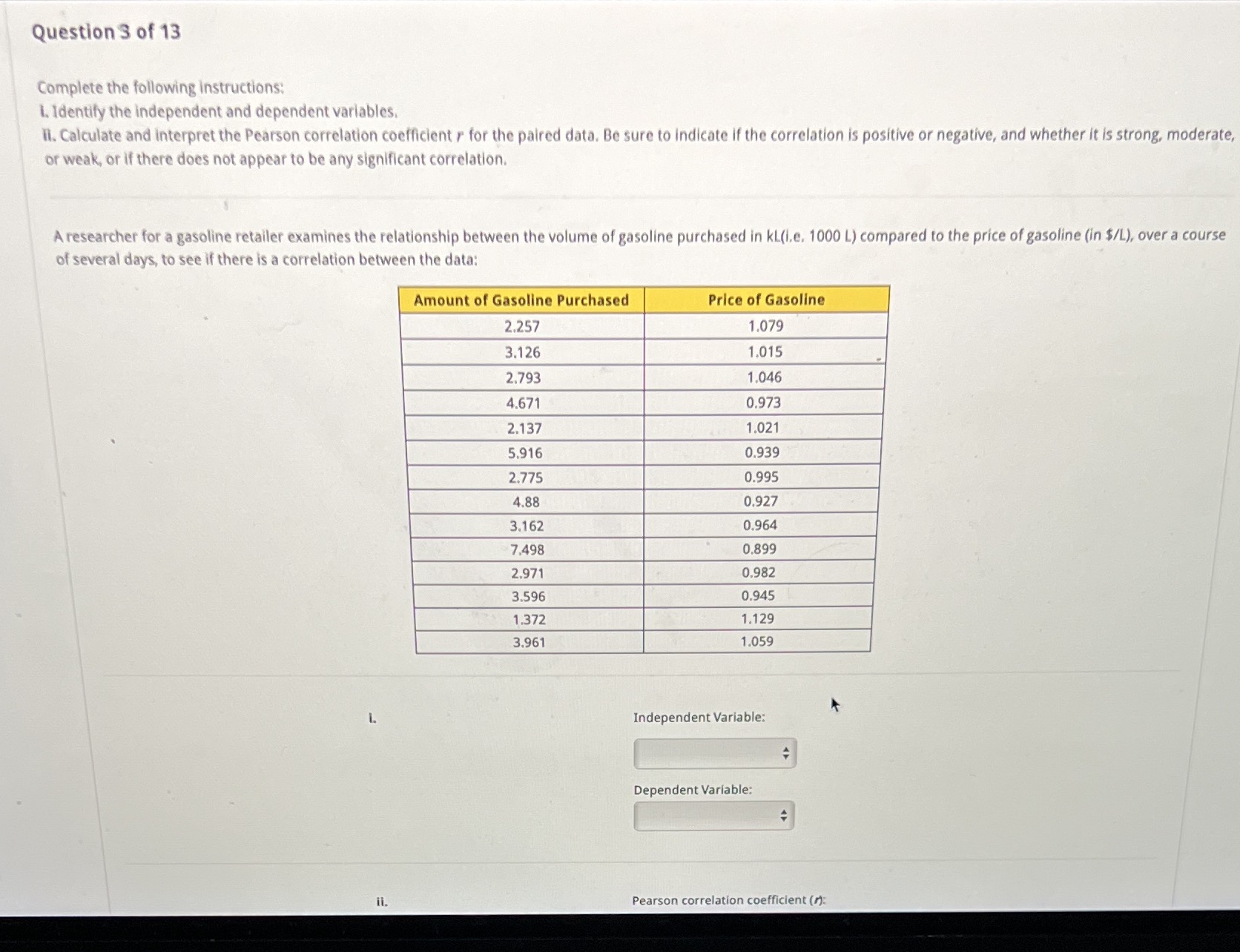 2) Pearson correlation coefficient (r): Correlation: positive negative neither Correlation strength: strong