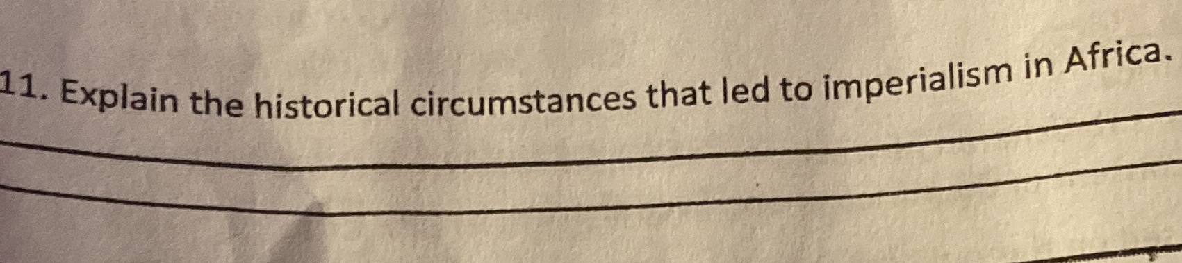 11. Explain the historical circumstances that led to imperialism in Africa.