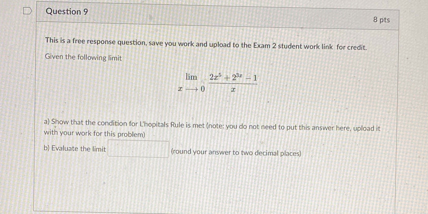  Question 9 8 pts This is a free response question, save